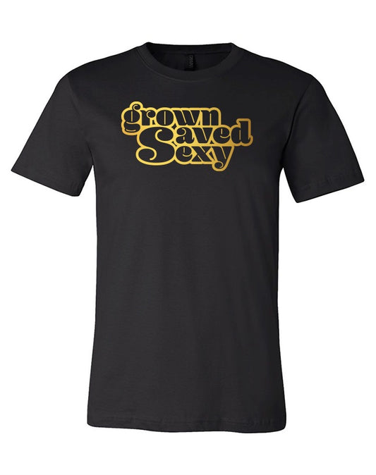 Grown Saved & Sexy Tee